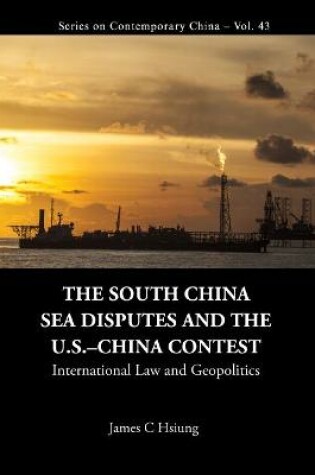 Cover of South China Sea Disputes And The Us-china Contest, The: International Law And Geopolitics