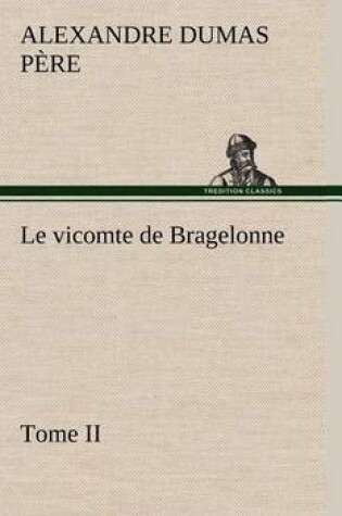 Cover of Le vicomte de Bragelonne, Tome II.