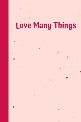 Book cover for Love Many Things