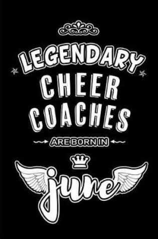 Cover of Legendary Cheer Coaches are born in June