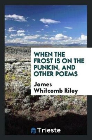 Cover of When the Frost Is on the Punkin, and Other Poems