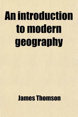 Book cover for An Introduction to Modern Geography; With an Appendix, Containing an Outline of Astronomy, and the Use of the Globes