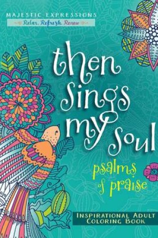 Cover of Adult Coloring Book: Then Sings My Soul