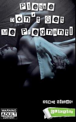 Cover of Please Don't Get Me Pregnant!