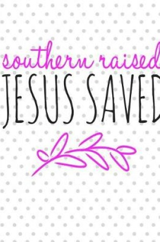 Cover of Southern Raised Jesus Saved