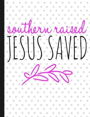 Book cover for Southern Raised Jesus Saved