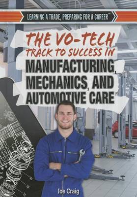 Book cover for The Vo-Tech Track to Success in Manufacturing, Mechanics, and Automotive Care