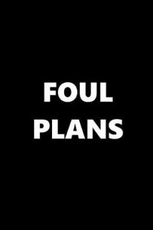 Cover of 2020 Daily Planner Funny Theme Foul Plans Black White 388 Pages