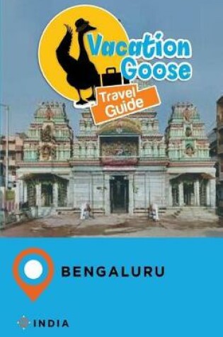 Cover of Vacation Goose Travel Guide Bengaluru India