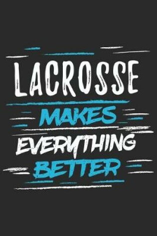 Cover of Lacrosse Makes Everything Better