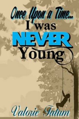 Cover of Once Upon A Time...I Was Never Young