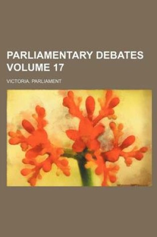 Cover of Parliamentary Debates Volume 17