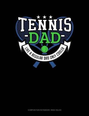 Cover of Tennis Dad Like a Regular Dad Only Cooler