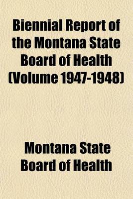 Book cover for Biennial Report of the Montana State Board of Health (Volume 1947-1948)