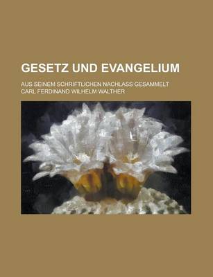 Book cover for Gesetz Und Evangelium; Aus Seinem Schriftlichen Nachlass Gesammelt
