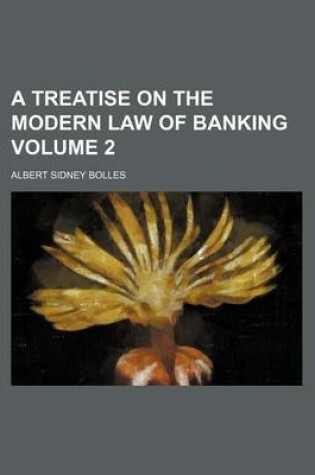 Cover of A Treatise on the Modern Law of Banking Volume 2