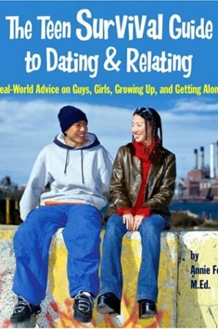 Cover of The Teen Survival Guide to Dating & Relating