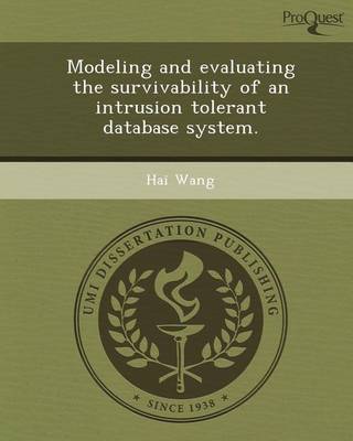 Book cover for Modeling and Evaluating the Survivability of an Intrusion Tolerant Database System