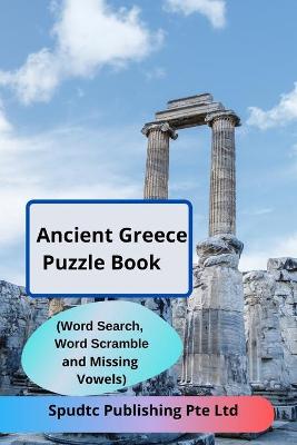 Book cover for Ancient Greece Puzzle Book (Word Search, Word Scramble and Missing Vowels)
