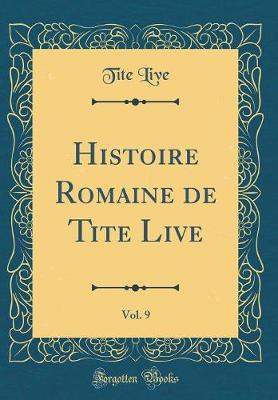 Book cover for Histoire Romaine de Tite Live, Vol. 9 (Classic Reprint)