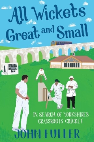 Cover of All Wickets Great and Small