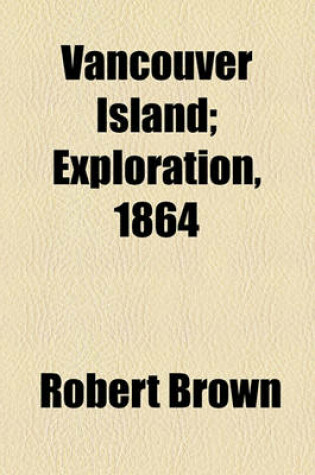 Cover of Vancouver Island; Exploration, 1864