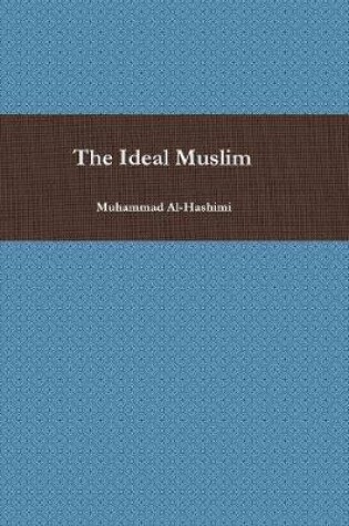 Cover of The Ideal Muslim