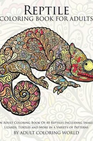 Cover of Reptile Coloring Book For Adults