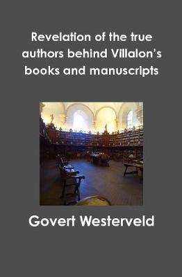 Book cover for Revelation of the true authors behind Villalon's books and manuscripts