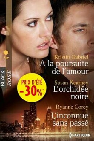 Cover of a la Poursuite de L'Amour - L'Orchidee Noire - L'Inconnue Sans Passe