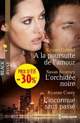 Book cover for a la Poursuite de L'Amour - L'Orchidee Noire - L'Inconnue Sans Passe