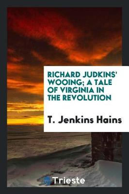 Book cover for Richard Judkins' Wooing; A Tale of Virginia in the Revolution