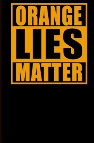 Cover of Orange Lies Matter