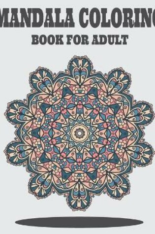 Cover of Mandala Coloring Book for Adult