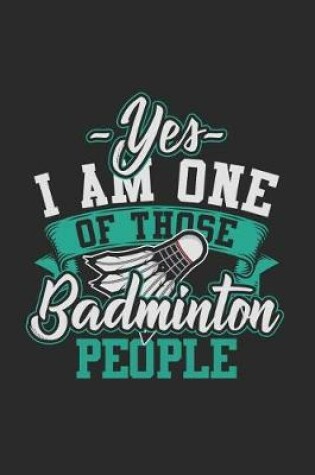 Cover of Yes I Am One Of Those Badminton People