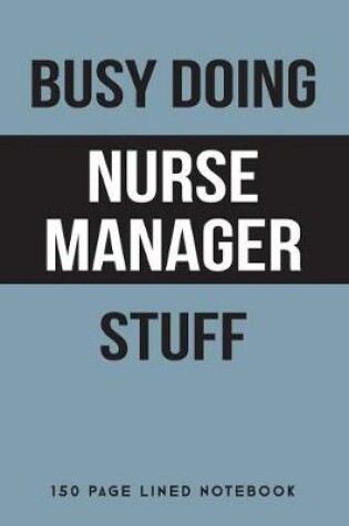 Cover of Busy Doing Nurse Manager Stuff