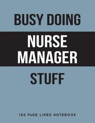 Book cover for Busy Doing Nurse Manager Stuff