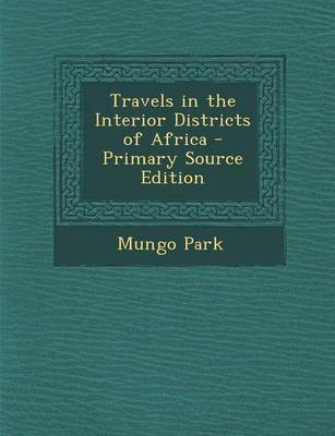 Book cover for Travels in the Interior Districts of Africa - Primary Source Edition