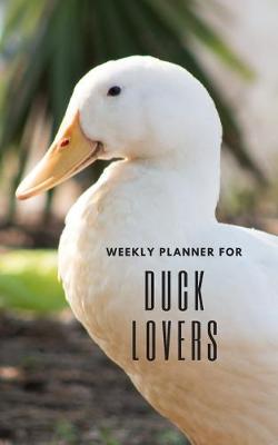 Book cover for Weekly Planner for Duck Lovers