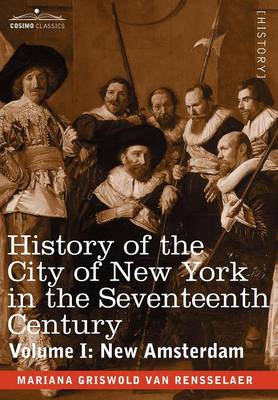 Book cover for History of the City of New York in the Seventeenth Century, Volume I