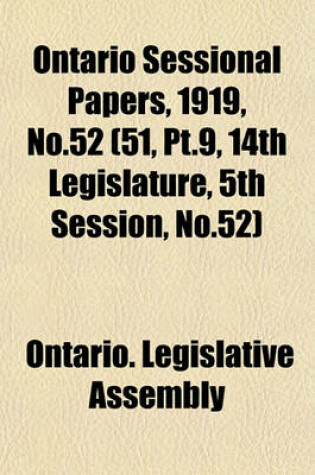 Cover of Ontario Sessional Papers, 1919, No.52 (51, PT.9, 14th Legislature, 5th Session, No.52)