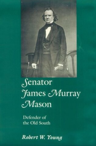 Cover of Senator James Murray Mason