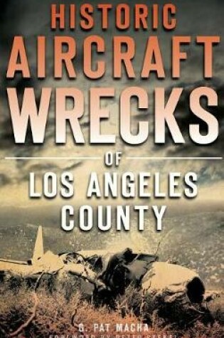 Cover of Historic Aircraft Wrecks of Los Angeles County
