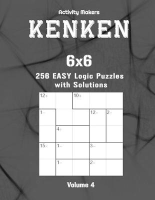 Book cover for KENKEN - 6x6 - 256 Easy Logic Puzzles with Solutions - Volume 4