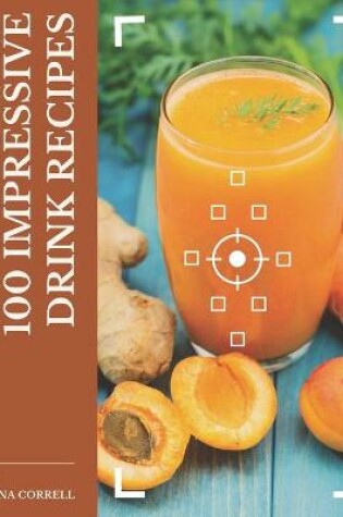 Cover of 100 Impressive Drink Recipes