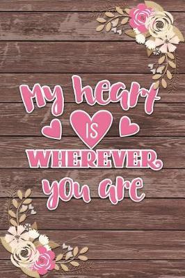 Book cover for My Heart Is Wherever You Are Romantic Gift