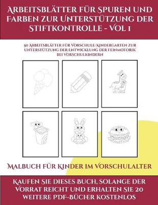 Book cover for Malbuch für Kinder im Vorschulalter (Arbeitsblätter für Spuren und Farben zur Unterstützung der Stiftkontrolle - Vol 1)