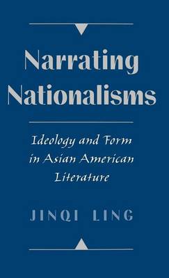 Book cover for Narrating Nationalisms: Ideology and Form in Asian American Literature