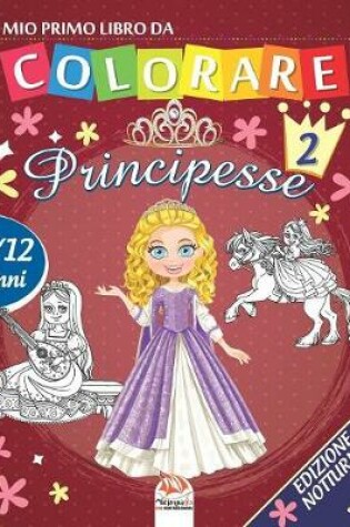 Cover of Il mio primo libro da colorare - principesse 2 - Edizione notturna