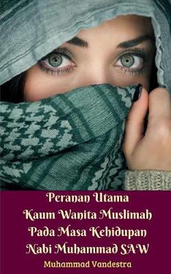 Book cover for Peranan Utama Kaum Wanita Muslimah Pada Masa Kehidupan Nabi Muhammad SAW
